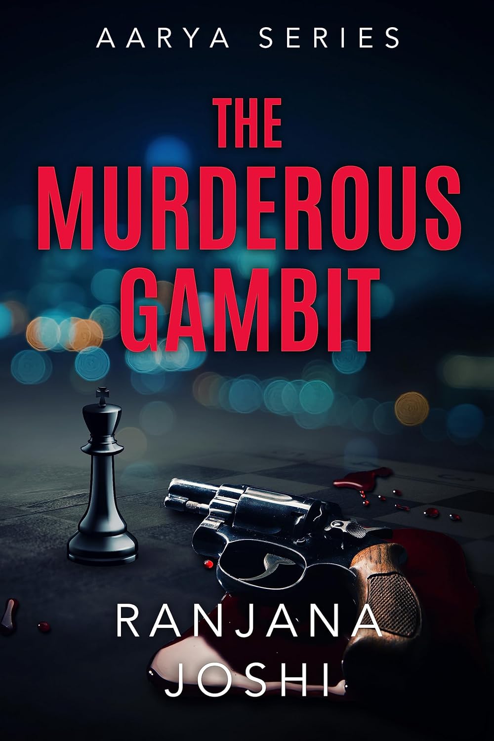 Cover of The Murderous Gambit, book 4 of the Aarya Sarkar crime thriller series by Ranjana Joshi